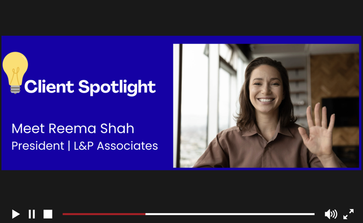 Client Video — Reema Shah, L&P Associates